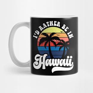 I'd Rather Be In Hawaii T Shirt For Men Mug